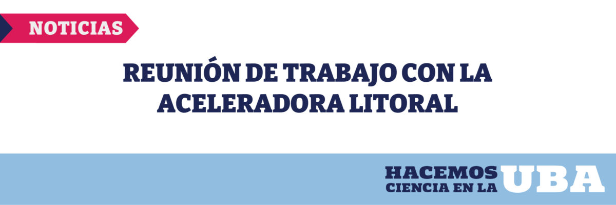 Reunión de trabajo con la Aceleradora Litoral