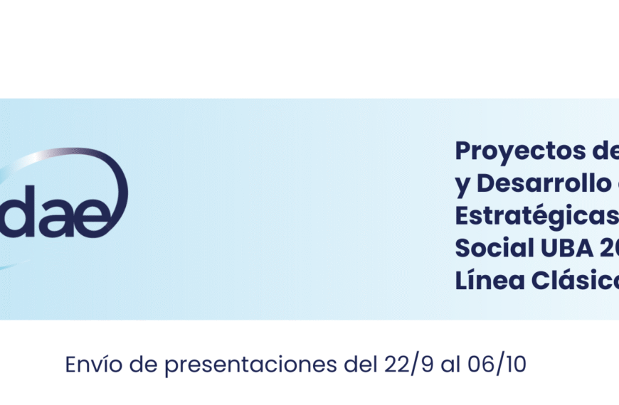 Proyectos de Investigación y Desarrollo en Áreas Estratégicas con impacto Social UBA-PIDAE 2026
