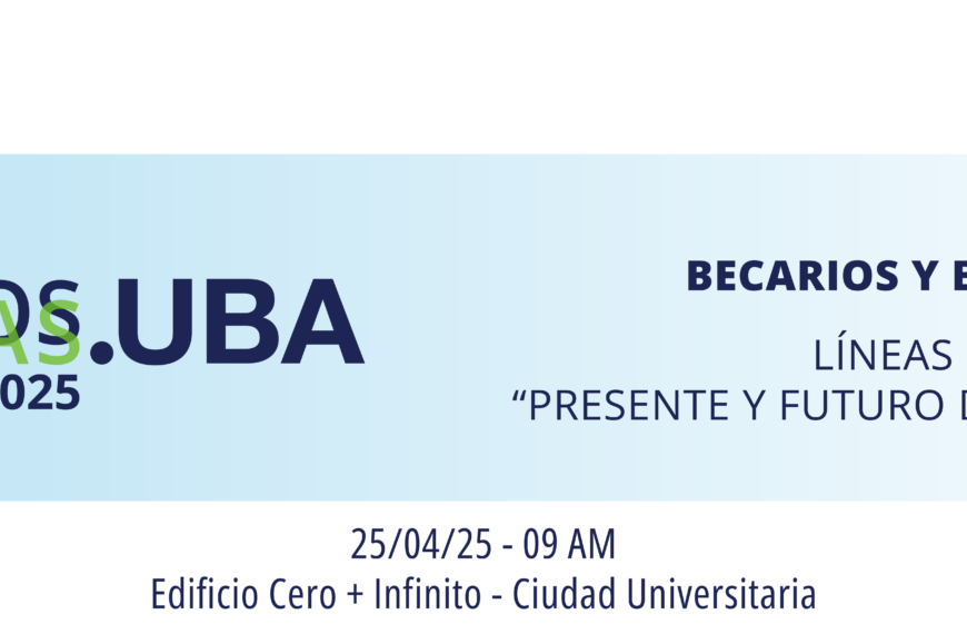 Convocatoria abierta para Becarios y Becarias UBACYT 2025