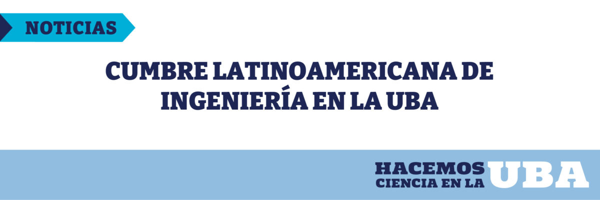 Cumbre latinoamericana de ingeniería en la UBA