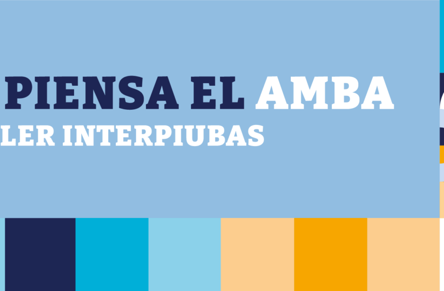 La UBA piensa el AMBA – Primer Taller INTERPIUBAS