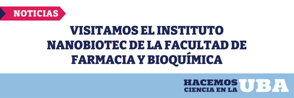 Visitamos al Instituto de Nanobiotecnología (NANOBIOTEC)