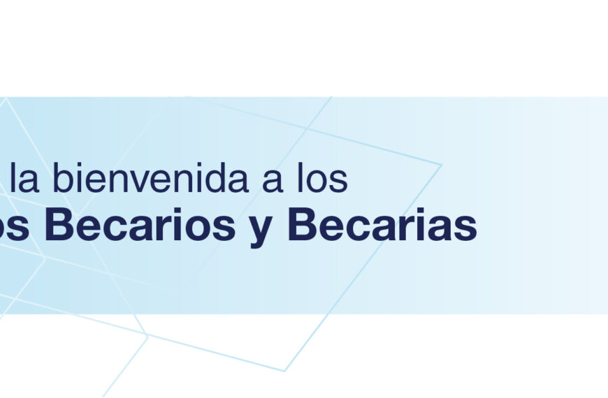Damos la bienvenida a los nuevos becarios y becarias