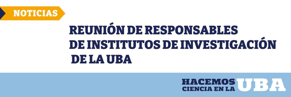 Reunión de responsables de Institutos de Investigación de la UBA